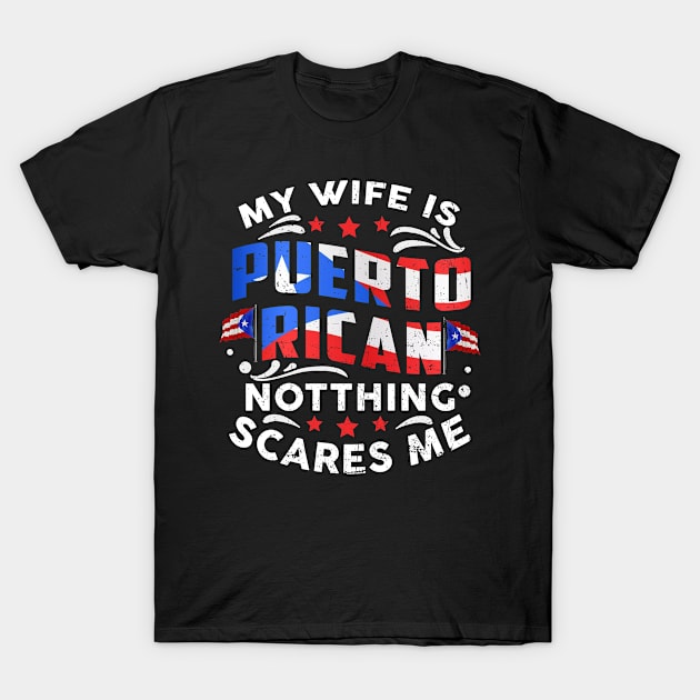 My Wife Is Puerto Rican Puerto Rico Heritage Roots PR Flag T-Shirt by ElisamaAmarezw